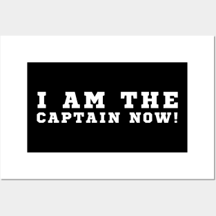 I Am The Captain Now Posters and Art